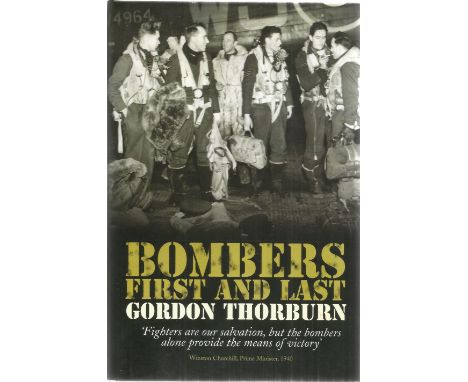 Gordon Thorburn. Bombers first and last. A WW2 hardback book in good condition. Dedicated to Wilf, signed by the author. 418 