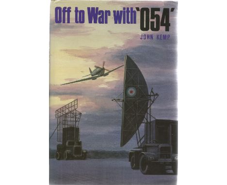 John Kemp. Off To War With '054'. A WW2 First Edition Hardback book in good condition. Signed by John Kemp. 144 pages. Story 