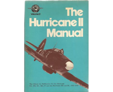 General Editor John Tanner. The Hurricane 2 Manual. The official air publication for the Hurricane IIA, IIB, IIC, IID, IV and