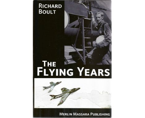 Richard Boult. The Flying Years. First Edition WW2 hardback book in excellent condition. Signed by the author. 417 pages. Goo