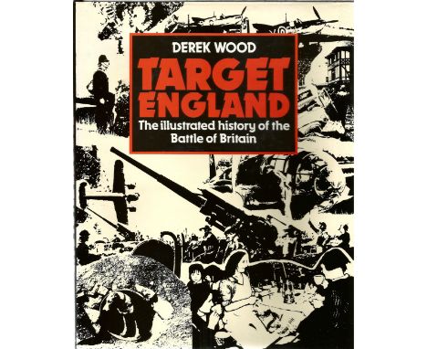 Derek Wood. Target England. WW2 First Edition hardback book in good condition. Signed by the author. 192 pages. Good conditio