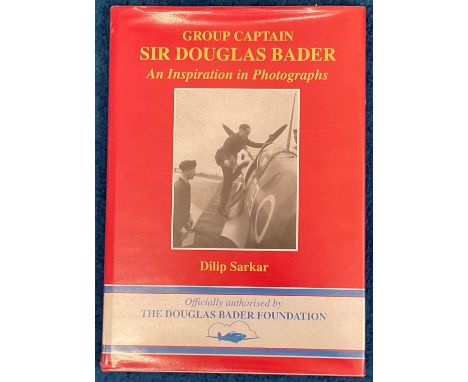 WW2. Multi Signed First Edition Hardback Book Titled 'Douglas Bader An Inspiration in Photographs' by Dilip Sarkar. Signed on