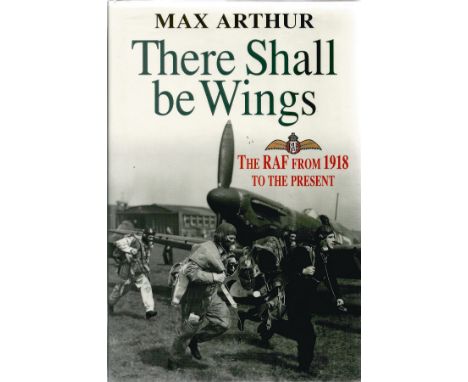 Max Arthur Multi Signed Book. Titled There Shall Be Wings. First Edition. Signed by WW2 Fighter Pilots J B Lewis, Billy Drake