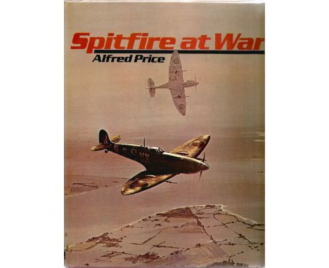 Alfred Price. Spitfire At War. A First Edition WW2 Hardback book in good condition, Signed by former Dr Gordon Mitchell also 