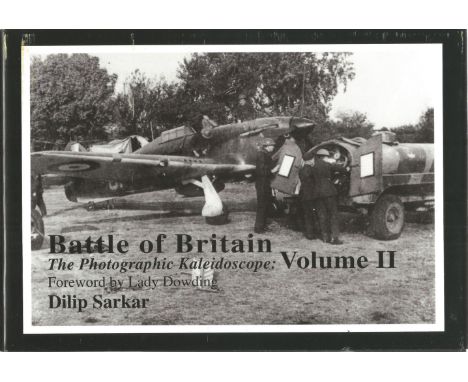 WW2. Dilip Sarkar Multi Signed Book Titled 'Battle of Britain' The Photographic Kaleidoscope Vol 2. First Edition hardback bo