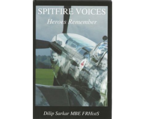 Dilip Sarkar MBE. Spitfire Voices, Heroes Remember. A WW2 First edition hardback book in great condition. Signed by the autho