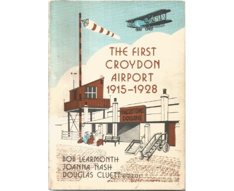 The First Croydon Airport 1915 1928 PB Book By Bob Learmonth and Joanna Nash BB34. Good condition. All autographs come with a