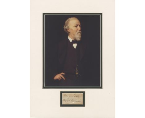 BROWNING ROBERT: (1812-1889) English poet and playwright. Ink signature ('Ever yours truly, Robert Browning') on a piece, evi