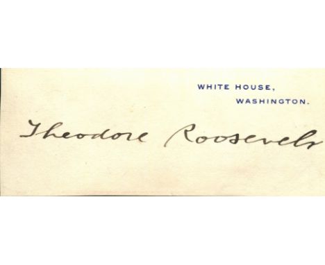 ROOSEVELT THEODORE: (1858-1919) American President 1901-09, Nobel Peace Prize winner, 1906. A fine black fountain pen ink sig