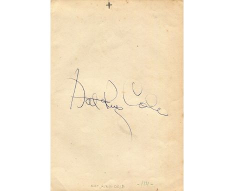 COLE NAT KING: (1919-1965) American singer and jazz pianist. Blue ink signature ('Nat King Cole') on an 8vo page removed from