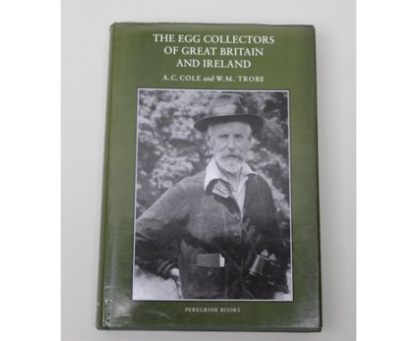 THE EGG COLLECTORS OF GREAT BRITAIN & IRELAND. A compilation of profiles of some 20th century egg collectors by Andrew C. Col