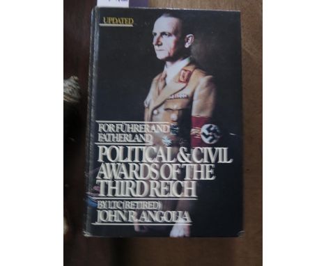 For Führer and Fatherland _ Political &amp; Civil Awards of The Third Reich, by Ltc (retired) John R. Angolia 