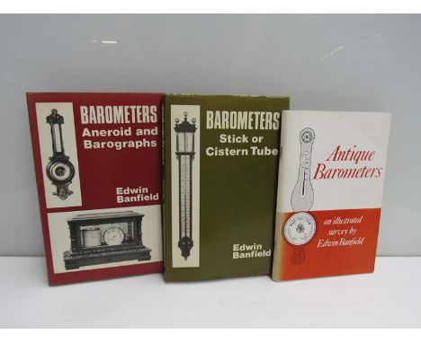 Three volumes by Edwin Banfield "Antique Barometers", "Barometers - Stick or Cistern Tube" and "Barometers - Aneroid and Baro