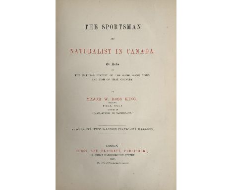 Major W. Ross King, 'The Sportsman and Naturalist in Canada, or Notes on the Natural History of the Game, Game Birds, and Fis