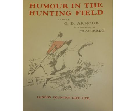 G.D.ARMOUR "Humour in the hunting field as seen by ..... with comments by Crascredo", published Country Life Limited, first e