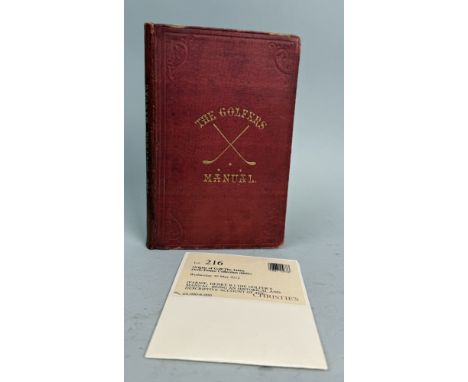 HENRY B. FARNIE: THE GOLFER'S MANUAL: BEING AN HISTORICAL AND DESCRIPTIVE ACCOUNT OF THE NATIONAL GAME OF SCOTLANDBy a keen h