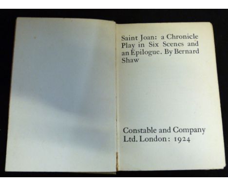 GEORGE BERNARD SHAW: SAINT JOAN, A CHRONICLE PLAY IN SIX SCENES AND AN EPILOGUE, London, Constable, 1924, 1st edition, signed