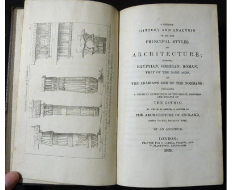 EDWARD BOND "AN AMATEUR": A CONCISE HISTORY AND ANALYSIS OF ALL THE PRINCIPAL STYLES OF ARCHITECTURE..., London for T Cadell,