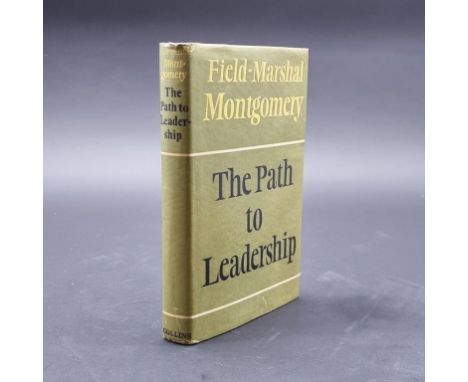 SIGNED COPY:&nbsp;MONTGOMERY (Field Marshall Bernard): 'The Path to Leadership': London, Collins, 1961: FIRST EDITION: signed