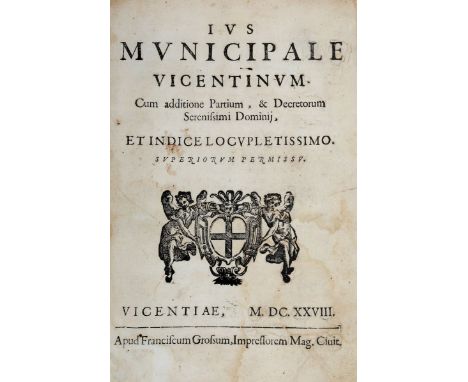 NO RESERVE Vicenza. Ius municipale Vicentinum. Cum additione partium, & decretorum serenissimi dominij, et indice locupletiss