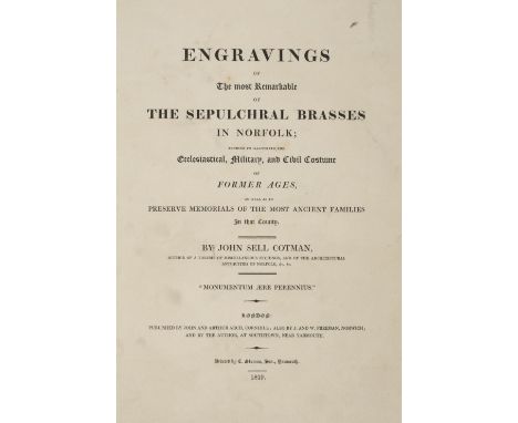 Cotman (John Sell). Engravings of the Most Remarkable of the Sepulchral Brasses in Norfolk, London &amp; Yarmouth, 1819, nume