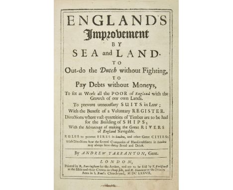 Yarranton (Andrew). England's Improvement by Sea and Land. To Out-do the Dutch without Fighting, to Pay Debts without Moneys,