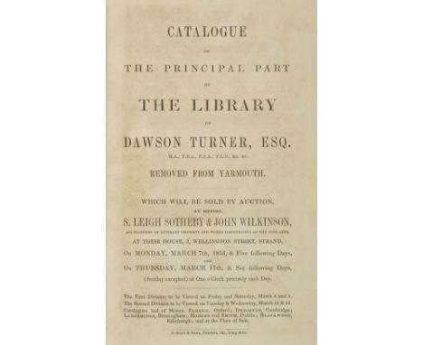 Turner (Dawson). Catalogue of the Principal Part of the Library of Dawson Turner... Removed from Yarmouth. Which will be sold