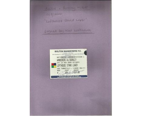 Nat Lofthouse signed Bolton v Burnley ticket 12/8/2000. Good condition 