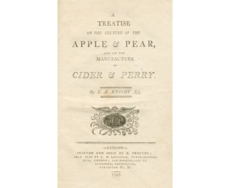 KNIGHT (THOMAS ANDREW)A Treatise on the Culture of the Apple &amp; Pear, and on the Manufacture of Cider &amp; Perry, FIRST E