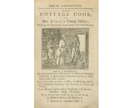 [MORE (HANNAH)]Cheap Repository. The Cottage Cook, or Mrs. Jones's Cheap Dishes, Shewing the Way to do Much Good with Little 