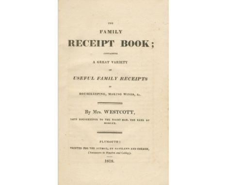 REGIONAL PRINTINGWESTCOTT (Mrs., Late Housekeeper to the Right Hon. the Earl of Morley) The Family Receipt Book; Containing a