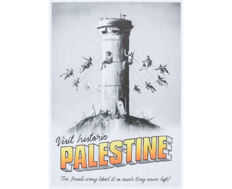  BANKSY (BRITISH B.1974) VISIT HISTORIC PALESTINE Off-set lithographic poster print, with 'The Walled Off Hotel' embossed sta