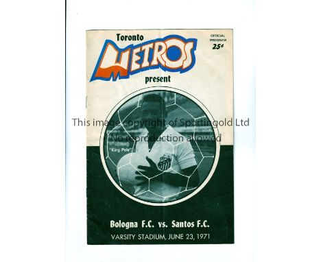 PELE / BOLOGNA V SANTOS 1971    Programme for the Friendly match at the Varsity Stadium, Toronto 23/6/1971, vertical crease. 