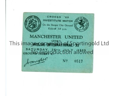 MANCHESTER UNITED       Ticket for the away Croeso '69 Investiture Friendly match at Bognor City F.C. v Welsh International X