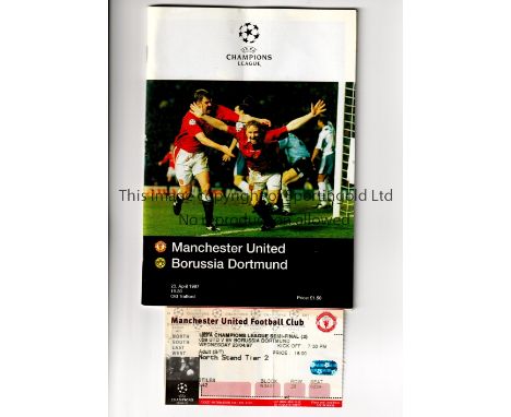 MANCHESTER UNITED      Programme and ticket for the home Champions League Semi-Final v  Borussia Dortmund 23/4/1997, both sli