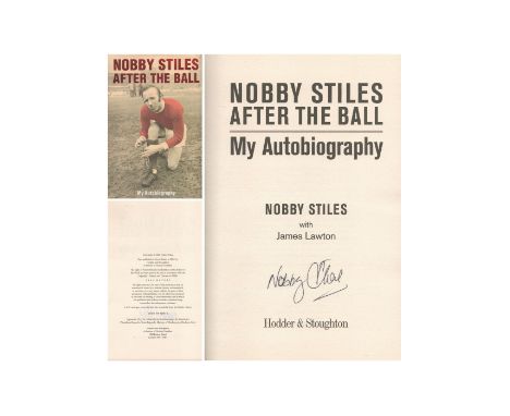 Nobby Stiles Hand signed First Edition Hardback Book Titled 'Nobby Stiles After The Ball'. Signed on title page. Published in