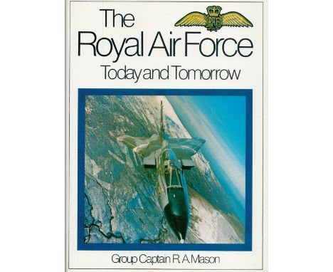 The Royal Air Force Today and Tomorrow by Grp Cpt R A Mason Hardback Book 1982 Second Edition published by Book Club Associat