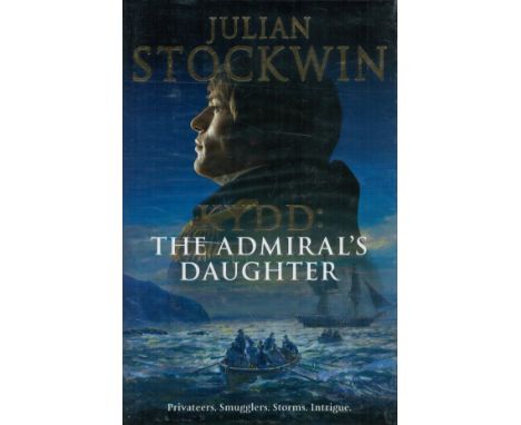 Julian Stockwin Signed Book Kydd: The Admiral's Daughter Hardback Book 2007 First Edition Signed by Julian Stockwin on the Ti