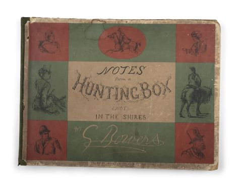 G. BOWERSNotes from a Hunting Box, (not) in the Shires, oblong folio folio, London 1873Lithograph, with decorated boards Prov