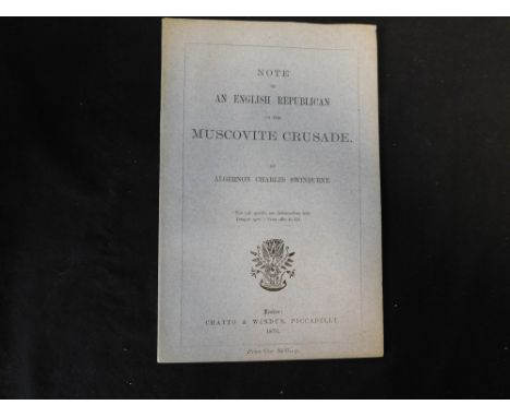 ALGERNON CHARLES SWINBURNE: NOTE OF AN ENGLISH REPUBLICAN ON THE MUSCOVITE CRUSADE, London, Chatto &amp; Windus, 1876 first e