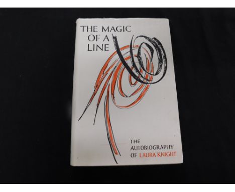 DAME LAURA KNIGHT: THE MAGIC OF A LINE THE AUTOBIOGRAPHY, London, Wiliam Kimber, 1965 first edition, original cloth d/w, vgc