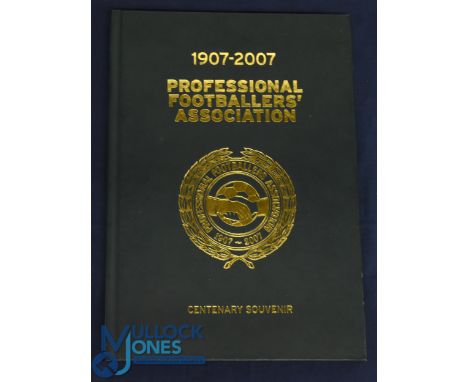 1907 - 2007 Professional Footballers Association Centenary Souvenir hardback book 175 pages, black with gold lettering; super