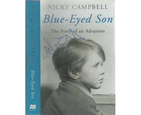 Nicky Campbell signed. Blue Eyed Son The Story of an Adoption hardback book. First edition with dustjacket. 2004. Good condit