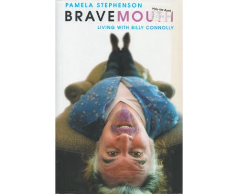 Bravemouth Living With Billy Connolly by Pamela Stephenson Hardback Book First Edition 2003 with 241 pages published by Headl