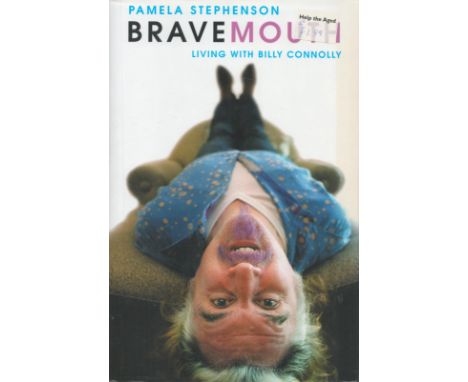 Bravemouth Living With Billy Connolly by Pamela Stephenson Hardback Book First Edition 2003 with 241 pages published by Headl