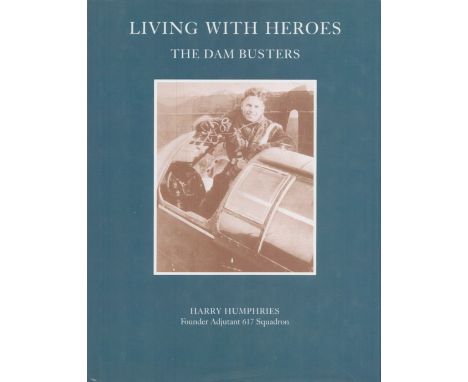 Harry Humphries. Living With Heroes. The Dam Busters a WW2 First Edition book. Spine and dust jacket in good condition. Print