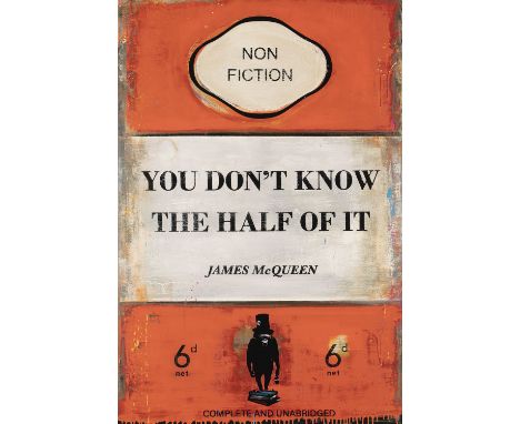 James McQueen (British 1977-), 'You Don't Know The Half Of It', 2022, mixed media, archival pigment and silkscreen on 410gsm 
