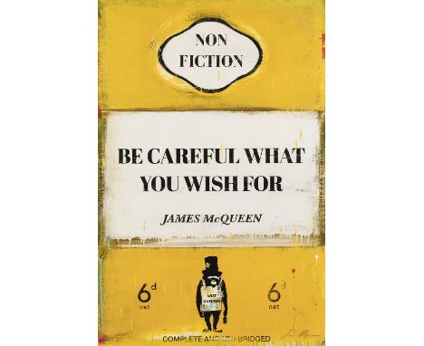 James McQueen (British 1977-), 'Be Careful What You Wish For', 2022, mixed media, archival pigment and silkscreen on 410gsm S