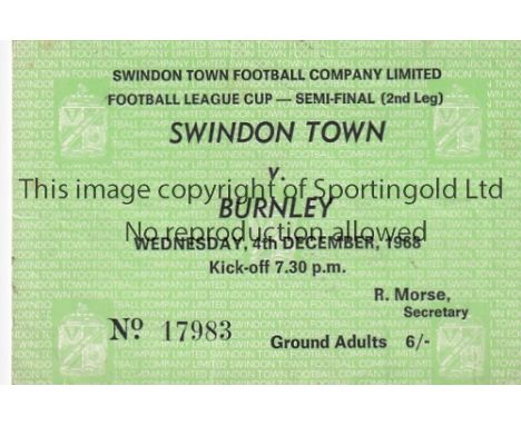 TICKET - LEAGUE CUP   Ticket, League Cup Semi-Final, Swindon v Burnley, 4/12/68, Ground ticket, slight creases.  Generally go