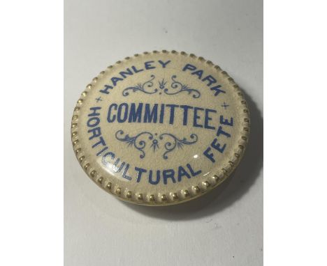 A VINTAGE CERAMIC HANLEY PARK HORTICULTURAL FETE COMMITTEE BADGE 